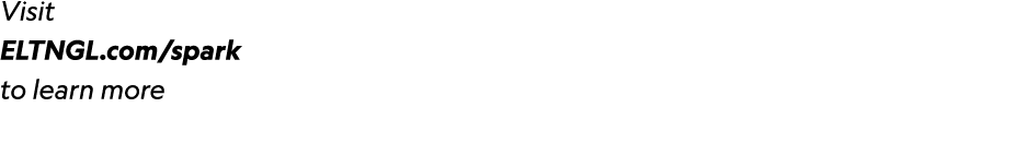 Visit ELTNGL.com/spark to learn more 