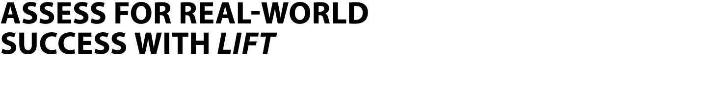 AssesS for real world success with Lift 