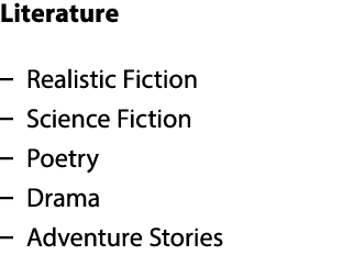 Literature – Realistic Fiction – Science Fiction – Poetry – Drama – Adventure Stories 