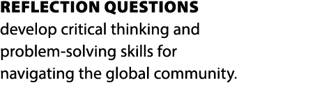 REFLECTION QUESTIONS develop critical thinking and problem solving skills for navigating the global community. 