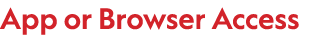 App or Browser Access