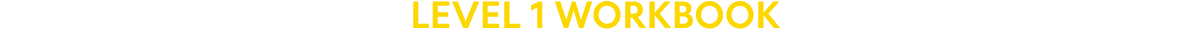 LEVEL 1 WORKBOOK 