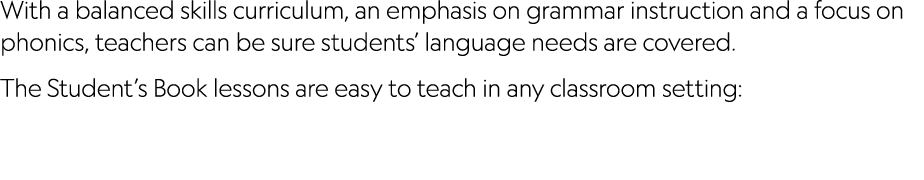 With a balanced skills curriculum, an emphasis on grammar instruction and a focus on phonics, teachers can be sure st...