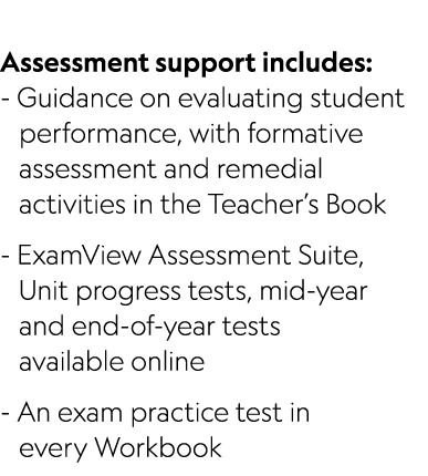  Assessment support includes: Guidance on evaluating student performance, with formative assessment and remedial acti...