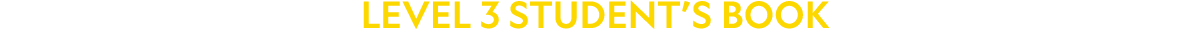 LEVEL 3 STUDENT’S BOOK 