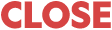 CLOSE