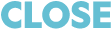 CLOSE