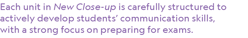 Each unit in New Close up is carefully structured to actively develop students’ communication skills, with a strong f...