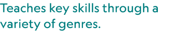 Teaches key skills through a variety of genres.