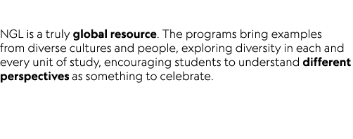  NGL is a truly global resource. The programs bring examples from diverse cultures and people, exploring diversity in...