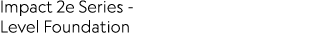 Impact 2e Series Level Foundation