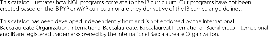 This catalog illustrates how NGL programs correlate to the IB curriculum. Our programs have not been created based on...