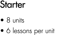 Starter • 8 units • 6 lessons per unit