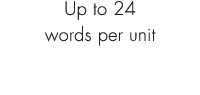 Up to 24 words per unit 