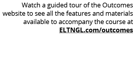 Watch a guided tour of the Outcomes website to see all the features and materials available to accompany the course a   