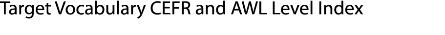 Target Vocabulary CEFR and AWL Level Index