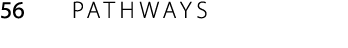 56 PATHWAYS
