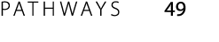 PATHWAYS 49 