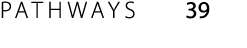PATHWAYS 39 