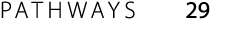 PATHWAYS 29 