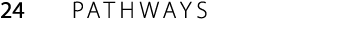 24 PATHWAYS