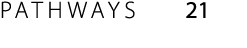 PATHWAYS 21 
