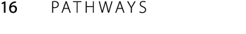 16 PATHWAYS