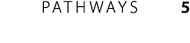 PATHWAYS      5