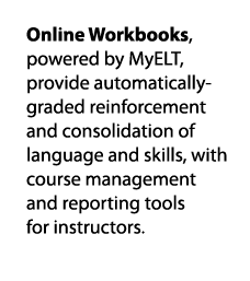 Online Workbooks, powered by MyELT, provide automatically-graded reinforcement and consolidation of language and skil   
