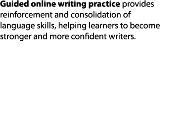 Guided online writing practice provides reinforcement and consolidation of language skills, helping learners to becom   