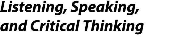Listening, Speaking, and Critical Thinking