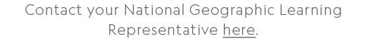 Contact your National Geographic Learning Representative here.