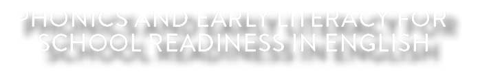 Phonics and early literacy for school readiness in English