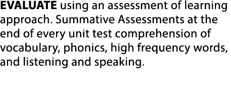 EVALUATE using an assessment of learning approach. Summative Assessments at the end of every unit test comprehension ...