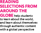 reading selections from around the Globe help students to learn about the world, and learn about themselves through a...