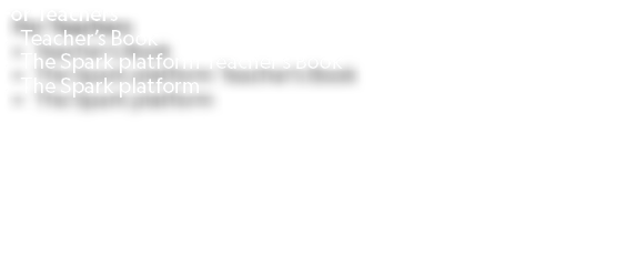 For Teachers • Teacher’s Book • The Spark platform Teacher’s Book • The Spark platform 