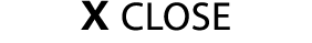 X CLOSE