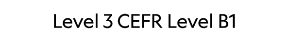 Level 3 CEFR Level B1