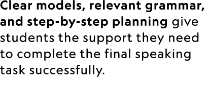 Clear models, relevant grammar, and step by step planning give students the support they need to complete the final s...