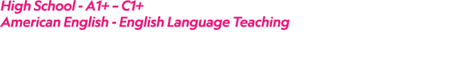 High School A1+ – C1+ American English English Language Teaching