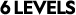 6 LEVELS