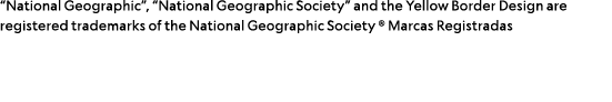  National Geographic ,  National Geographic Society  and the Yellow Border Design are registered trademarks of the Na   