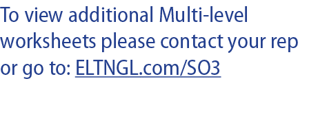 To view additional Multi-level worksheets please contact your rep or go to: ELTNGL com SO3