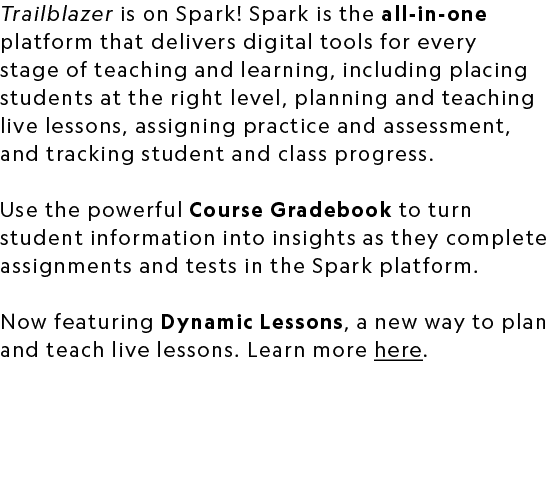 Trailblazer is on Spark! Spark is the all in one platform that delivers digital tools for every stage of teaching and...