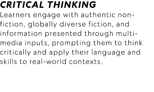 CRITICAL THINKING Learners engage with authentic non fiction, globally diverse fiction, and information presented thr...