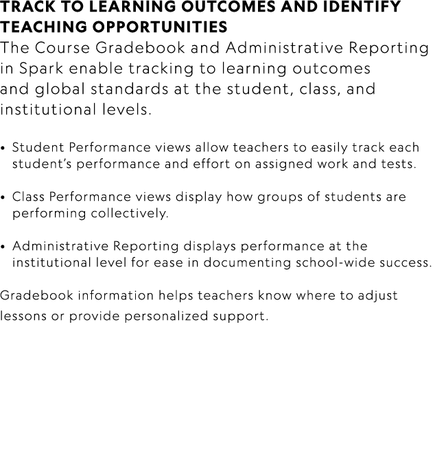 TRACK TO LEARNING OUTCOMES AND IDENTIFY TEACHING OPPORTUNITIES The Course Gradebook and Administrative Reporting in S...