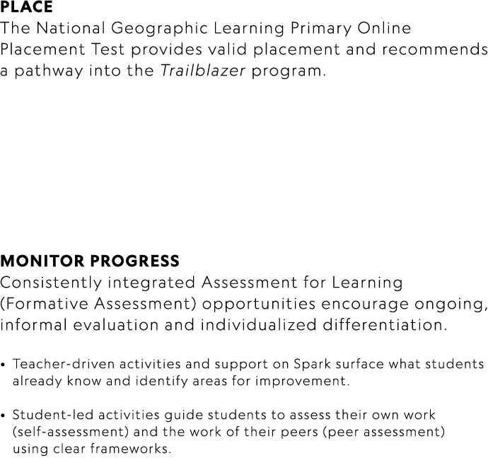 PLACE The National Geographic Learning Primary Online Placement Test provides valid placement and recommends a pathwa...