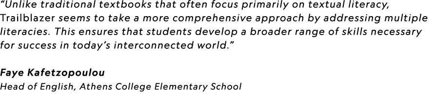 “Unlike traditional textbooks that often focus primarily on textual literacy, Trailblazer seems to take a more compre...
