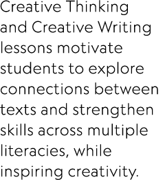 Creative Thinking and Creative Writing lessons motivate students to explore connections between texts and strengthen ...