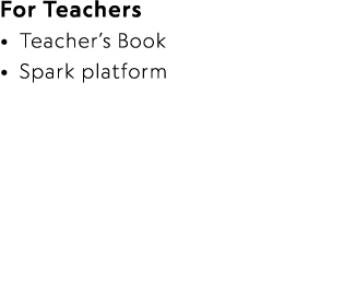 For Teachers • Teacher’s Book • Spark platform 